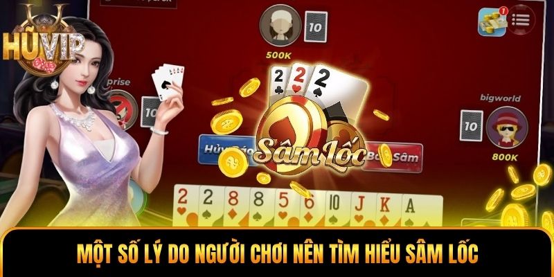 Một số lý do người chơi nên tìm hiểu Sâm Lốc
