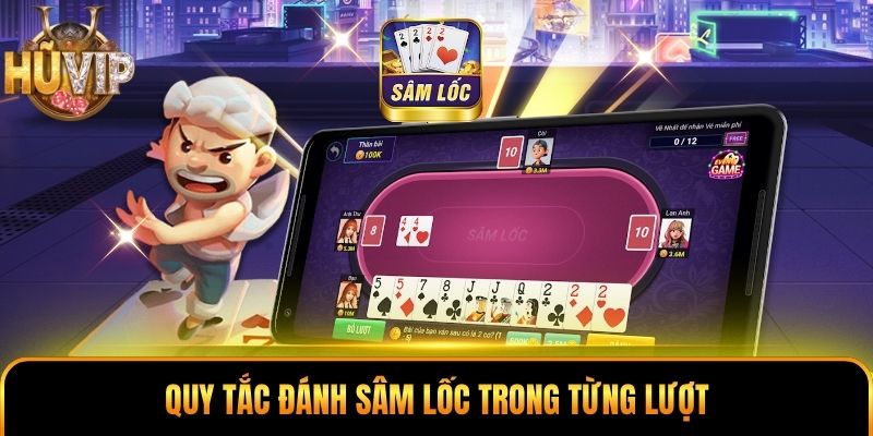 Quy tắc đánh Sâm Lốc trong từng lượt