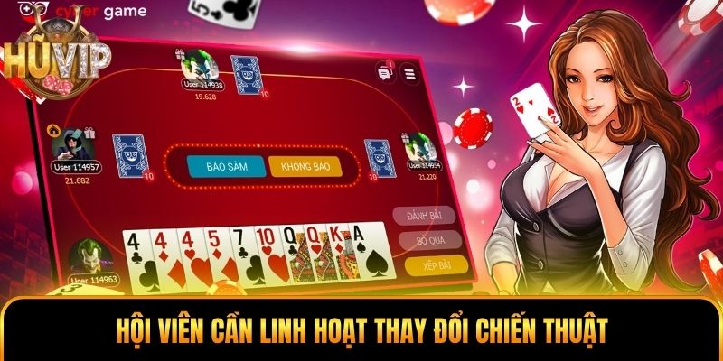 Hội viên cần linh hoạt thay đổi chiến thuật