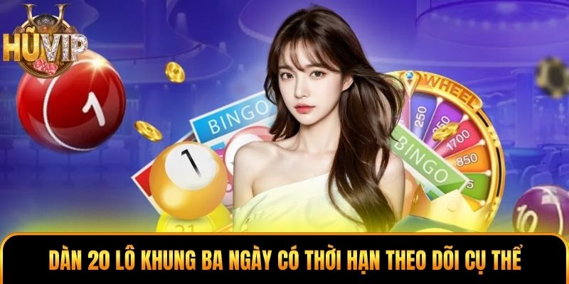Dàn Đề Bất Tử - Cách Xây Dàn Số Hợp Lý Cho Người Mới Dàn 20 lô khung ba ngày có thời hạn theo dõi cụ thể
