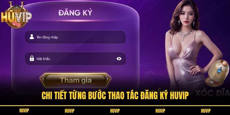 Chi tiết từng bước thao tác đăng ký Huvip