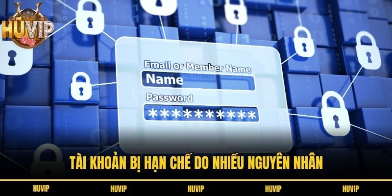 Tài khoản bị hạn chế do nhiều nguyên nhân