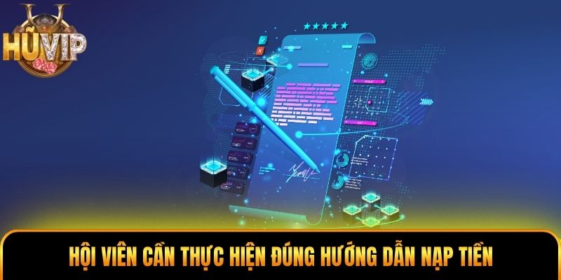 Hội viên cần thực hiện đúng hướng dẫn nạp tiền