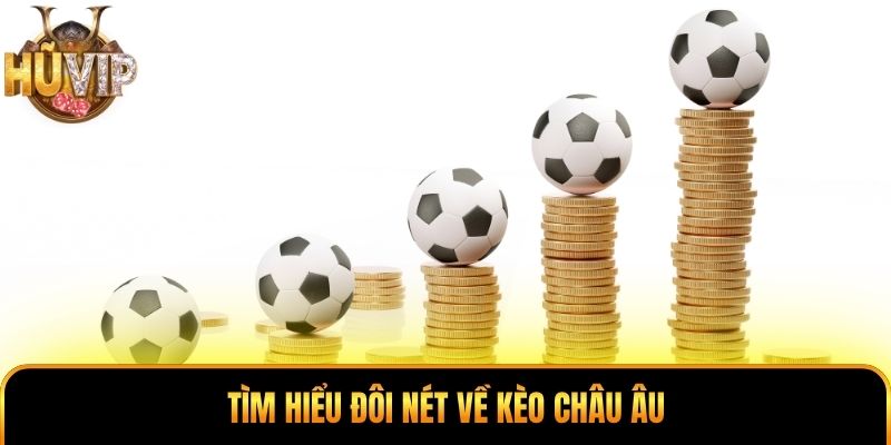 Kèo Châu Âu - Phân Tích Tỷ Lệ 1X2, Dự Đoán Kết Quả Chuẩn Tìm hiểu đôi nét về kèo châu Âu