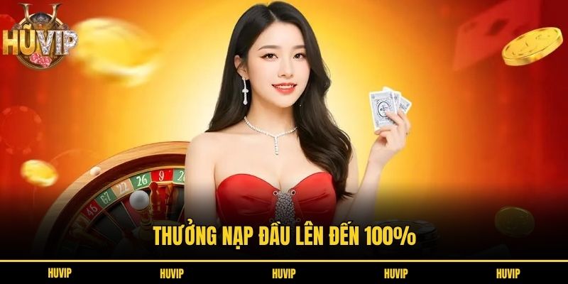 Thưởng nạp đầu lên đến 100%