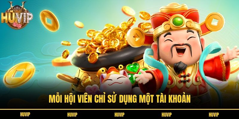 Mỗi hội viên chỉ sử dụng một tài khoản