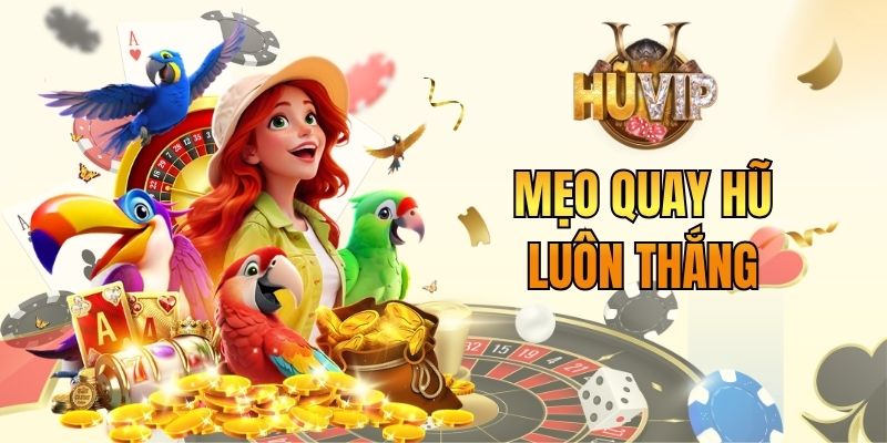Mẹo Quay Hũ Luôn Thắng - Giải Mã Xu Hướng Trước Khi Quay Mẹo Quay Hũ Luôn Thắng - Giải Mã Xu Hướng Trước Khi Quay