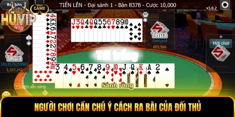 Tiến Lên Miền Nam - Nhìn Thế Bài, Chọn Nước Đi Khôn Ngoan Người chơi cần chú ý cách ra bài của đối thủ