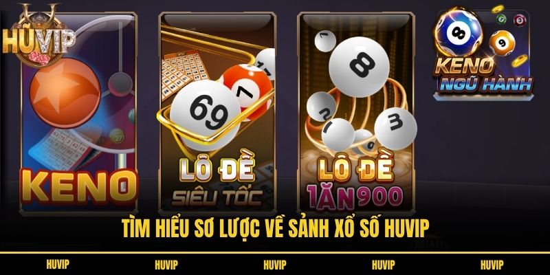 Tìm hiểu sơ lược về sảnh xổ số HUVIP